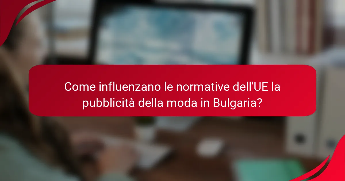 Come influenzano le normative dell'UE la pubblicità della moda in Bulgaria?