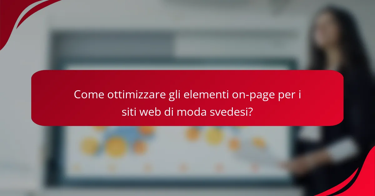 Come ottimizzare gli elementi on-page per i siti web di moda svedesi?