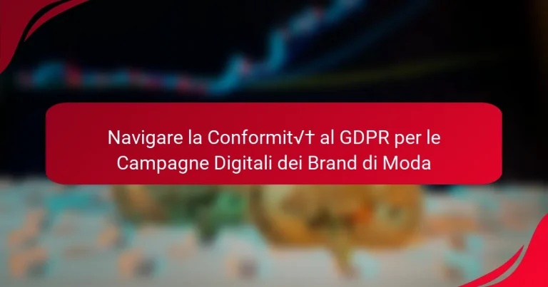 Navigare la Conformità al GDPR per le Campagne Digitali dei Brand di Moda