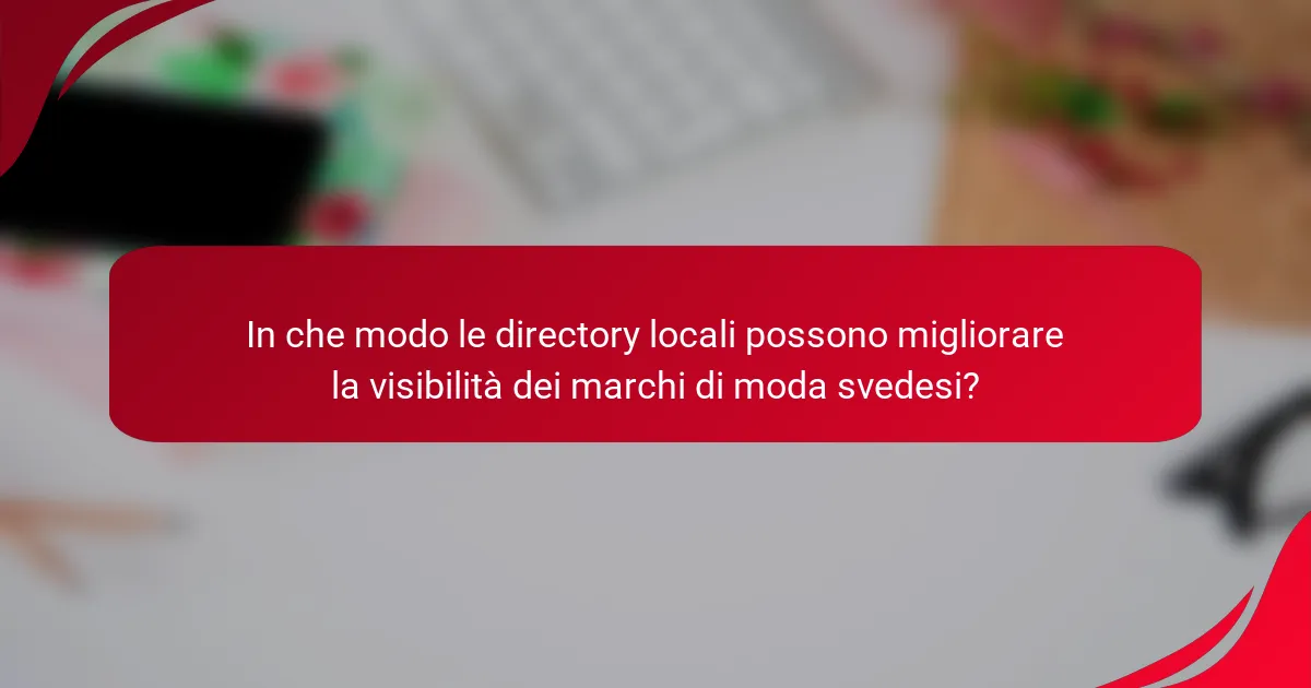 In che modo le directory locali possono migliorare la visibilità dei marchi di moda svedesi?