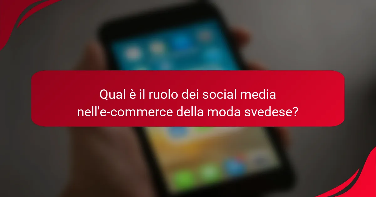 Qual è il ruolo dei social media nell'e-commerce della moda svedese?