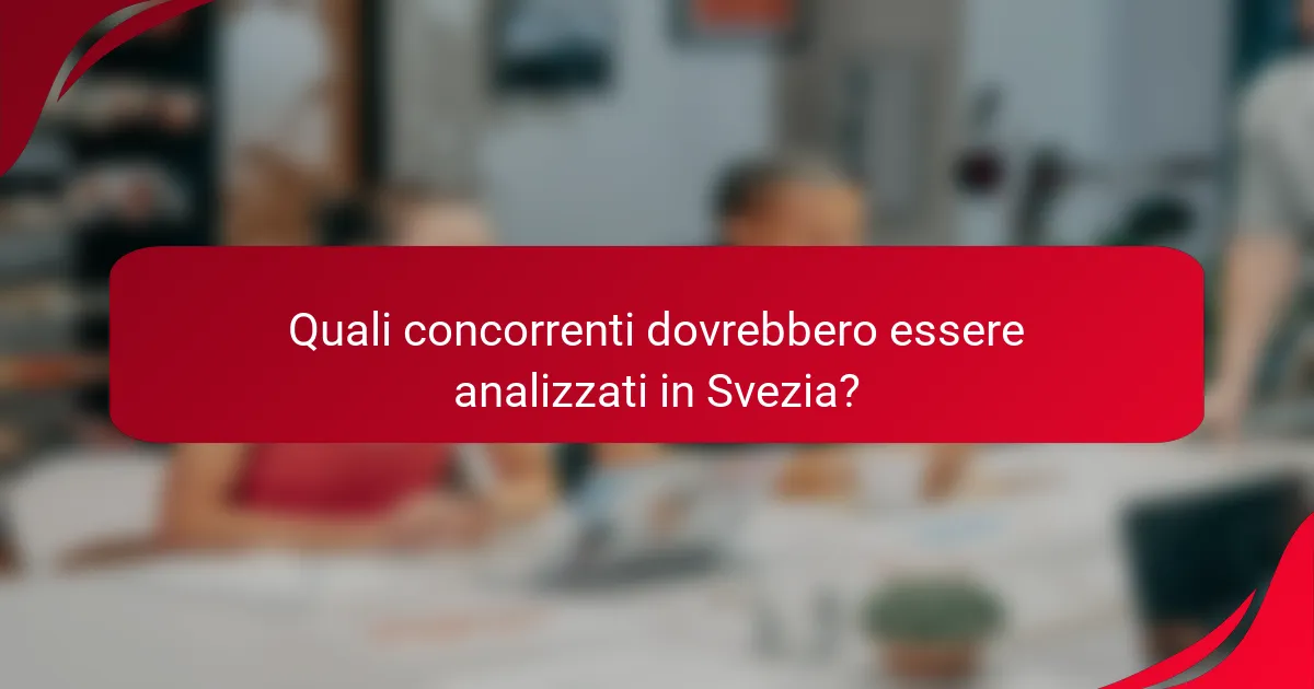 Quali concorrenti dovrebbero essere analizzati in Svezia?