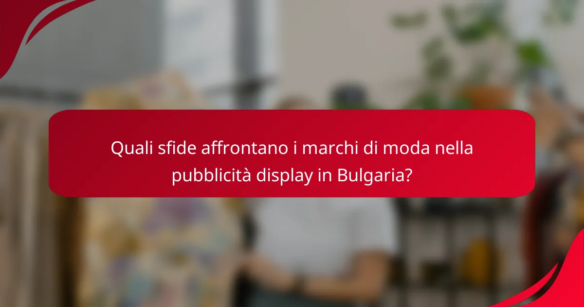 Quali sfide affrontano i marchi di moda nella pubblicità display in Bulgaria?