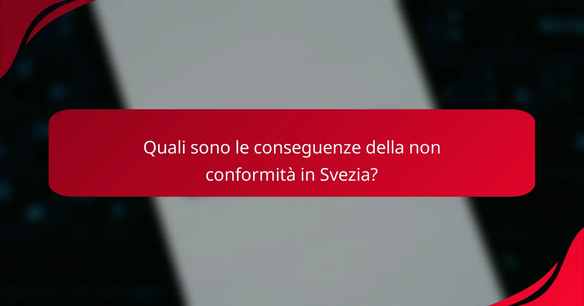 Quali sono le conseguenze della non conformità in Svezia?