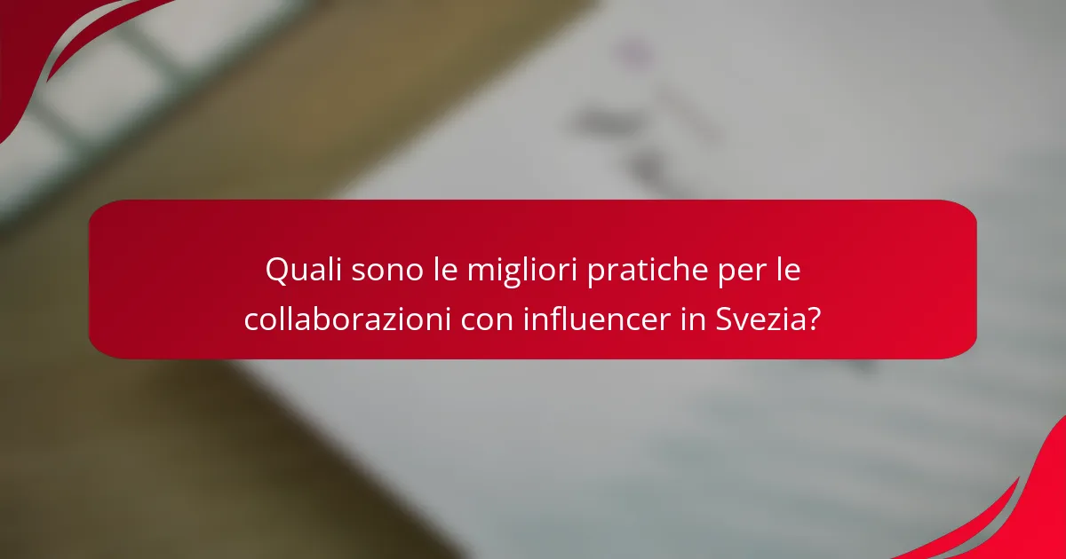 Quali sono le migliori pratiche per le collaborazioni con influencer in Svezia?
