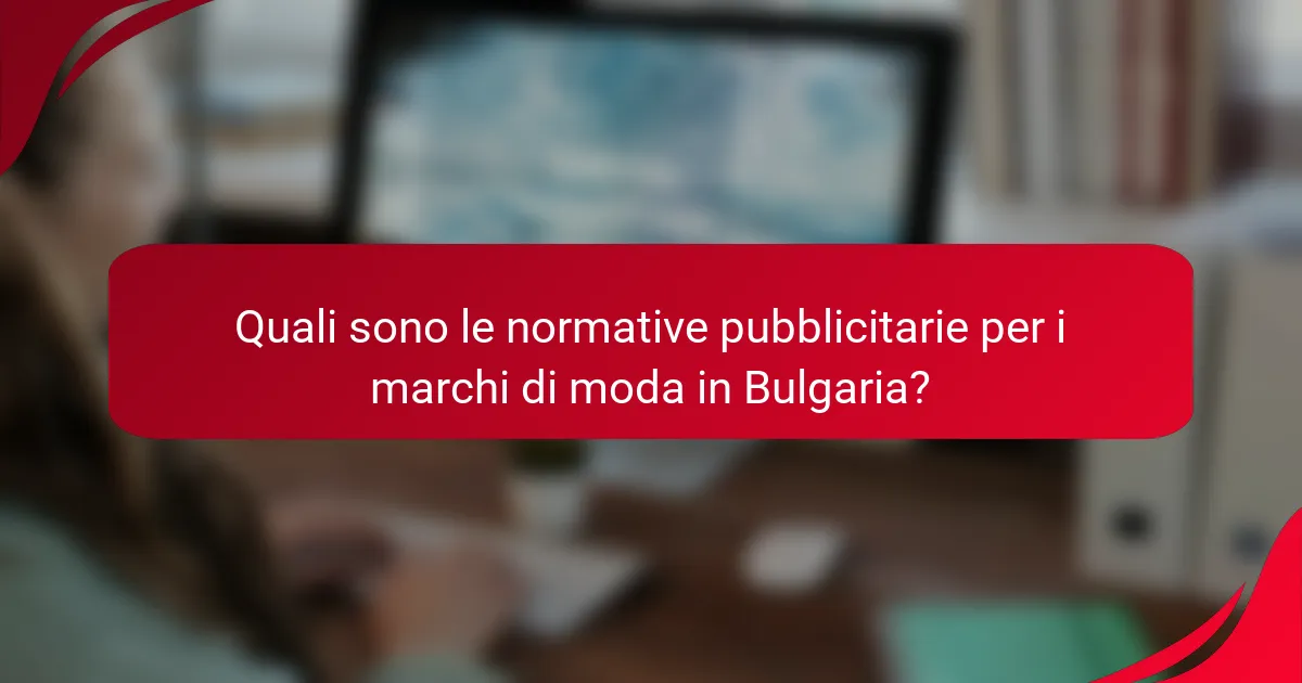 Quali sono le normative pubblicitarie per i marchi di moda in Bulgaria?