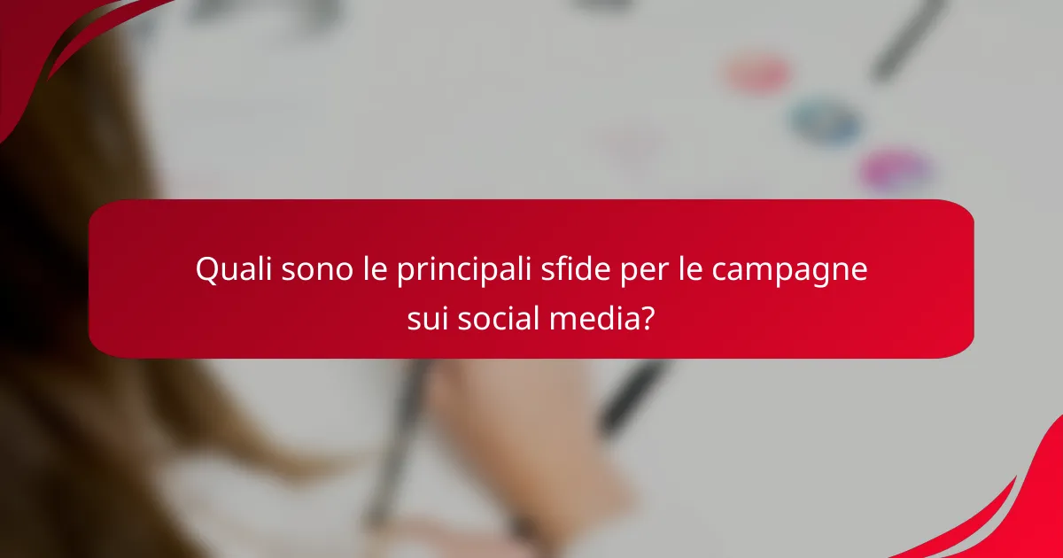 Quali sono le principali sfide per le campagne sui social media?