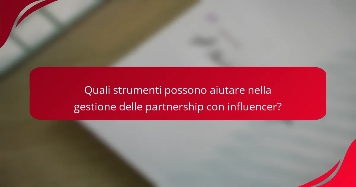 Quali strumenti possono aiutare nella gestione delle partnership con influencer?